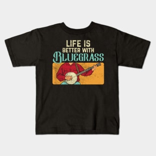 Life Is Better With Bluegrass Kids T-Shirt